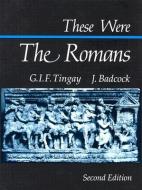 These Were the Romans di Graham Tingay, John Badcock edito da DUFOUR ED INC