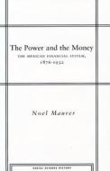 The Power and the Money di Noel Maurer edito da Stanford University Press