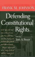 Defending Constitutional Rights di Frank M. Johnson edito da University of Georgia Press