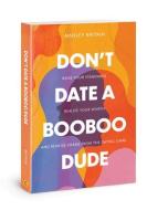 Don't Date a Booboo Dude: Raise Your Standards, Realize Your Worth, and Remove Shame from the Dating Game di Ainsley Britain edito da DAVID C COOK