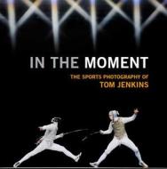 In The Moment di Tom Jenkins edito da Guardian Books