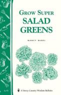 Grow Super Salad Greens: Storey's Country Wisdom Bulletin A-71 di Nancy Bubel edito da STOREY PUB