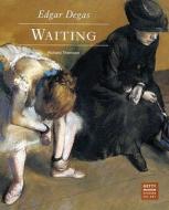 Edgar Degas - Waiting di .. Thomson edito da Getty Publications