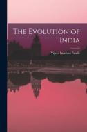 The Evolution of India di Vijaya Lakshmi Pandit edito da LIGHTNING SOURCE INC