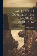 Gallops and Gossips in the Bush of Australia di Samuel Sidney edito da LEGARE STREET PR