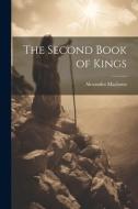 The Second Book of Kings di Alexander Maclaren edito da LEGARE STREET PR