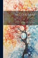 Alcoholism: A Chapter in Social Pathology di W. C. Sullivan edito da LEGARE STREET PR