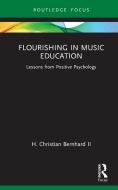 Flourishing In Music Education di II Bernhard edito da Taylor & Francis Ltd