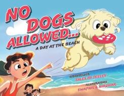 No Dogs Allowed... A Day at the Beach di Tales Teeley edito da FRIESENPR