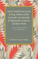 Some Notable Surveyors and Map-Makers of the Sixteenth, Seventeenth,             and Eighteenth Centuries and their Work di Herbert George Fordham edito da Cambridge University Press