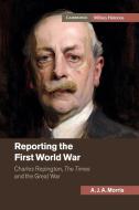 Reporting the First World War di A. J. A. Morris edito da Cambridge University Press