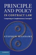 Principle and Policy in Contract Law di Stephen Waddams edito da Cambridge University Press