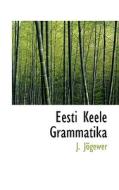 Eesti Keele Grammatika di Jgewer, J Jogewer edito da Bibliolife