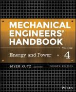 Mechanical Engineers′ Handbook, Volume 4 di Myer Kutz edito da John Wiley & Sons