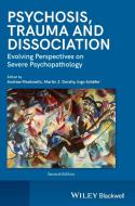 Psychosis, Trauma and Dissociation di Andrew Moskowitz edito da Wiley-Blackwell
