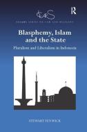 Blasphemy, Islam and the State di Stewart (Federal Circuit Court of Australia Fenwick edito da Taylor & Francis Ltd