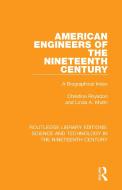 American Engineers Of The Nineteenth Century di Christine Roysdon, Linda A. Khatri edito da Taylor & Francis Ltd
