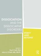 Dissociation and the Dissociative Disorders di Paul F. Dell edito da Routledge