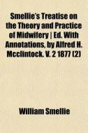 Smellie's Treatise On The Theory And Pra di William Smellie edito da General Books