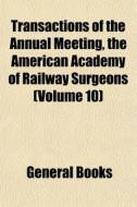 Transactions Of The Annual Meeting, The di General Books edito da General Books