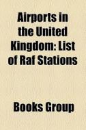 Airports In The United Kingdom: List Of di Books Llc edito da Books LLC, Wiki Series