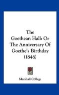 The Goethean Hall: Or the Anniversary of Goethe's Birthday (1846) di Marshall College edito da Kessinger Publishing
