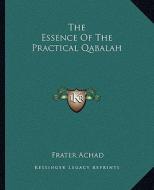 The Essence of the Practical Qabalah di Frater Achad edito da Kessinger Publishing