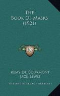 The Book of Masks (1921) di Remy de Gourmont edito da Kessinger Publishing