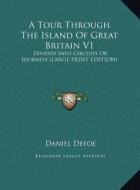 A Tour Through The Island Of Great Britain V1 di Daniel Defoe edito da Kessinger Publishing, LLC