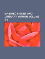 Masonic Signet and Literary Mirror Volume 5-6 di Books Group edito da Rarebooksclub.com