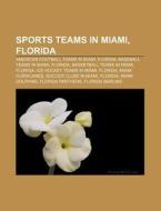 Sports Teams In Miami, Florida: American di Source Wikipedia edito da Books LLC, Wiki Series