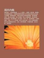 Guo Gong Nei Zhan: T Ng Hua Shi Jian, Zh Ng Guo Zh Ng Ch N Zhi Lu, Er Er B Shi Jian, B Lu J N, G N B N Bo di S. Su Wikipedia edito da Books LLC, Wiki Series