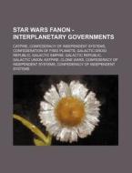 Star Wars Fanon - Interplanetary Governm di Source Wikia edito da Books LLC, Wiki Series