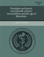 Paradigm And Praxis di Jeffery L Jr Irvin edito da Proquest, Umi Dissertation Publishing