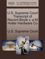 U.s. Supreme Court Transcript Of Record Boyle V. A M Holter Hardware Co edito da Gale, U.s. Supreme Court Records