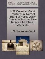 U.s. Supreme Court Transcript Of Record Board Of Public Utility Com'rs Of State Of New Jersey V. Middlesex Water Co edito da Gale Ecco, U.s. Supreme Court Records