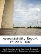 Accountability Report Fy 2006-2007 edito da Bibliogov