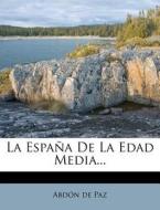 La Espana de La Edad Media... di Abdon De Paz edito da Nabu Press