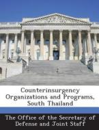 Counterinsurgency Organizations And Programs, South Thailand edito da Bibliogov