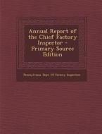 Annual Report of the Chief Factory Inspector edito da Nabu Press