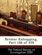 Bremer Kidnapping, Part 188 Of 459 edito da Bibliogov