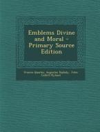 Emblems Divine and Moral di Francis Quarles, Augustus Toplady, John Collett Ryland edito da Nabu Press