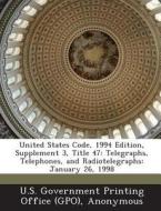 United States Code, 1994 Edition, Supplement 3, Title 47 edito da Bibliogov
