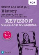 Revise Aqa Gcse (9-1) History America, 1840-1895: Expansion And Consolidation Revision Guide And Workbook di Julia Robertson, Sally Clifford edito da Pearson Education Limited
