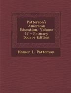 Patterson's American Education, Volume 17 - Primary Source Edition di Homer L. Patterson edito da Nabu Press