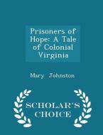 Prisoners Of Hope di Professor Mary Johnston edito da Scholar's Choice