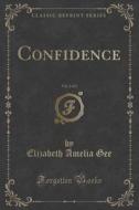 Confidence, Vol. 2 Of 3 (classic Reprint) di Elizabeth Amelia Gee edito da Forgotten Books