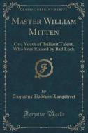 Master William Mitten di Augustus Baldwin Longstreet edito da Forgotten Books