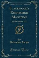 Blackwood's Edinburgh Magazine, Vol. 32 di Unknown Author edito da Forgotten Books