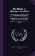 The Works Of Alexander Hamilton di John Church Hamilton, Alexander Hamilton edito da Palala Press